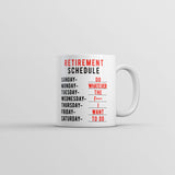 Retirement Weekly Schedule Mug Funny Sarcastic Retired Coffee Cup-11oz