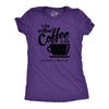 Womens A Day Without Coffee Is Like Just Kidding I Have No Idea T shirt Funny