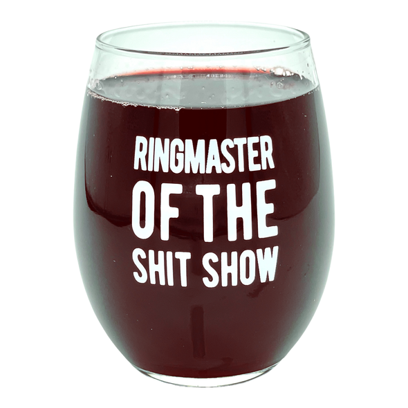 Ring Master Of The Shit Show Wine Glass Funny Sarcastic Saying Novelty Cup-15 oz