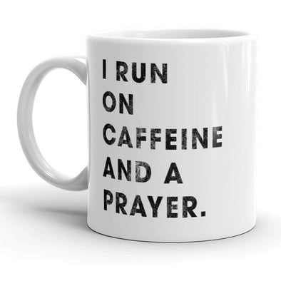 I Run On Caffeine And Prayer Mug Religion Coffee Cup - 11oz
