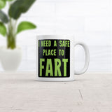 I Need A Safe Place to Fart Mug Funny Sarcastic Graphic Novelty Coffee Cup-11oz