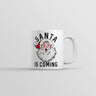 Santa Is Coming Mug Funny Adult Christmas Novelty Coffee Cup-11oz