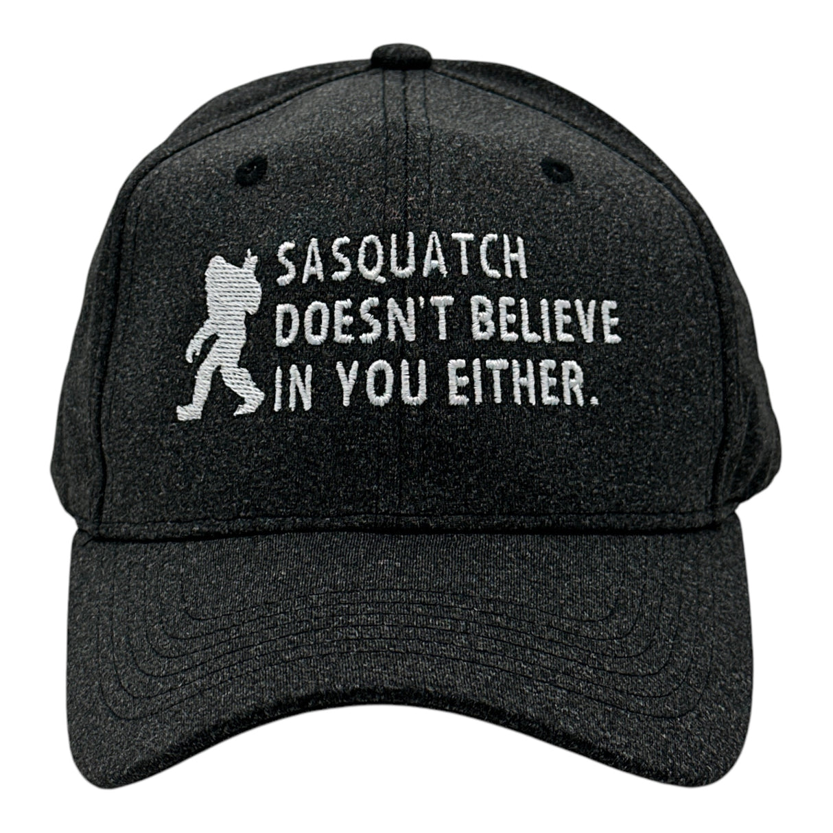Sasquatch Doesnt Believe In You Either Hat Funny Sarcastic Bigfoot Graphic Novelty Cap