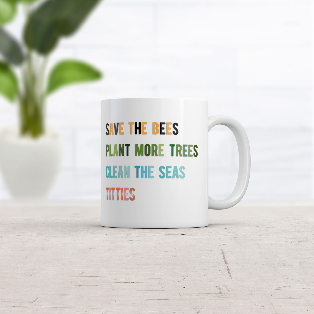 Save The Bees Plant More Trees Clean The Seas Titties Mug Funny Novelty Cup-11oz