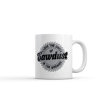 I Love The Smell Of Sawdust In The Morning Mug Funny Sarcastic Graphic Novelty Coffee Cup-11oz
