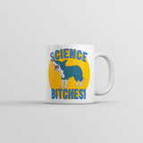 Science Bitches Mug Funny Sarcastic Graphic Novelty Coffee Cup-11oz