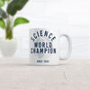 Science World Champion Mug Funny Sarcastic Novelty Coffee Cup-11oz