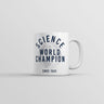 Science World Champion Mug Funny Sarcastic Novelty Coffee Cup-11oz