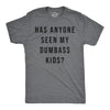 Mens Funny T Shirts Has Anyone Seen My Dumbass Kids Sarcastic Parent Tee