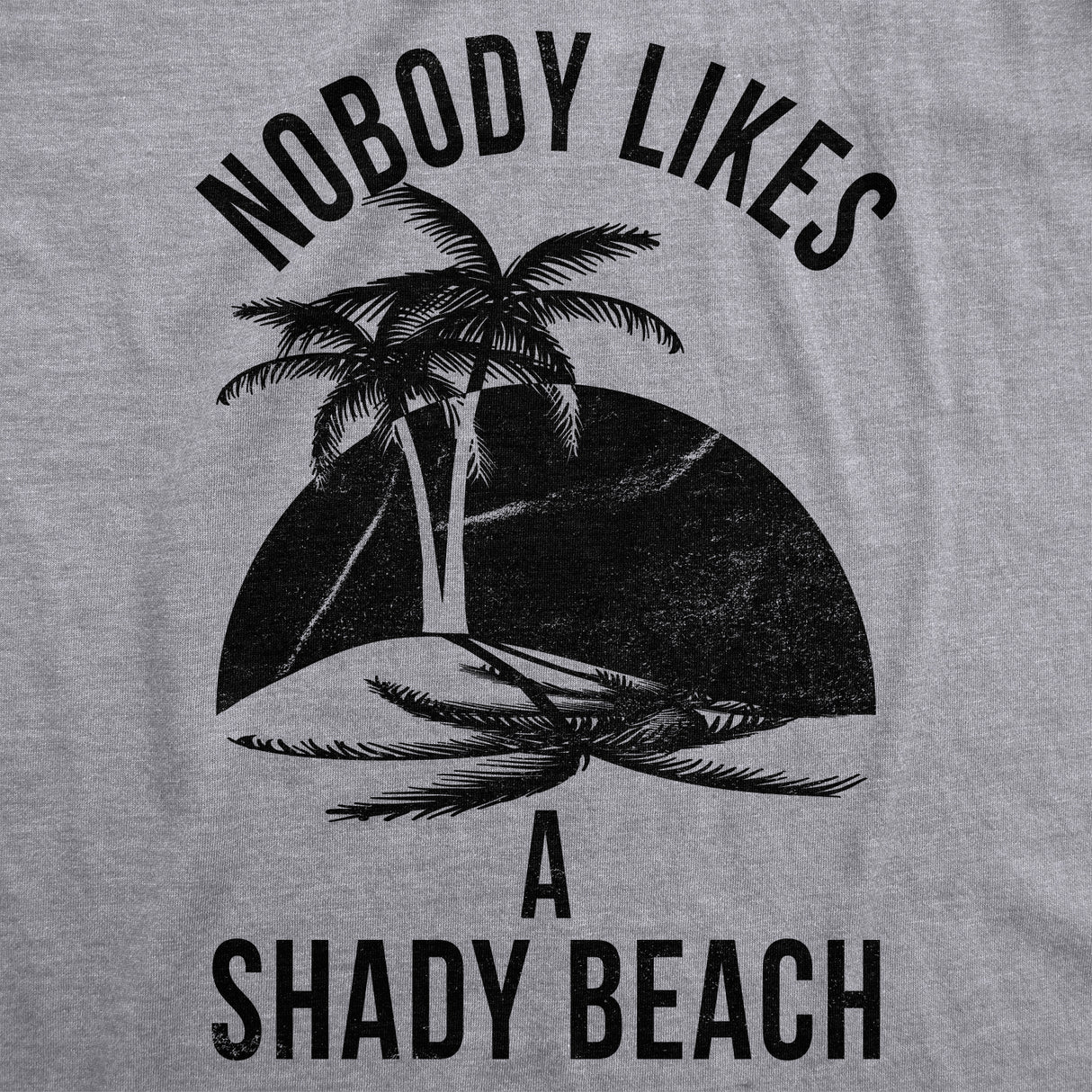 Nobody Likes A Shady Beach Men's Tshirt