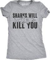 Womens Sharks Will Kill You Funny Shark T shirt Sarcasm Novelty Offensive Shirts