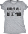 Womens Sharks Will Kill You Funny Shark T shirt Sarcasm Novelty Offensive Shirts