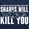 Womens Sharks Will Kill You Funny Shark T shirt Sarcasm Novelty Offensive Shirts