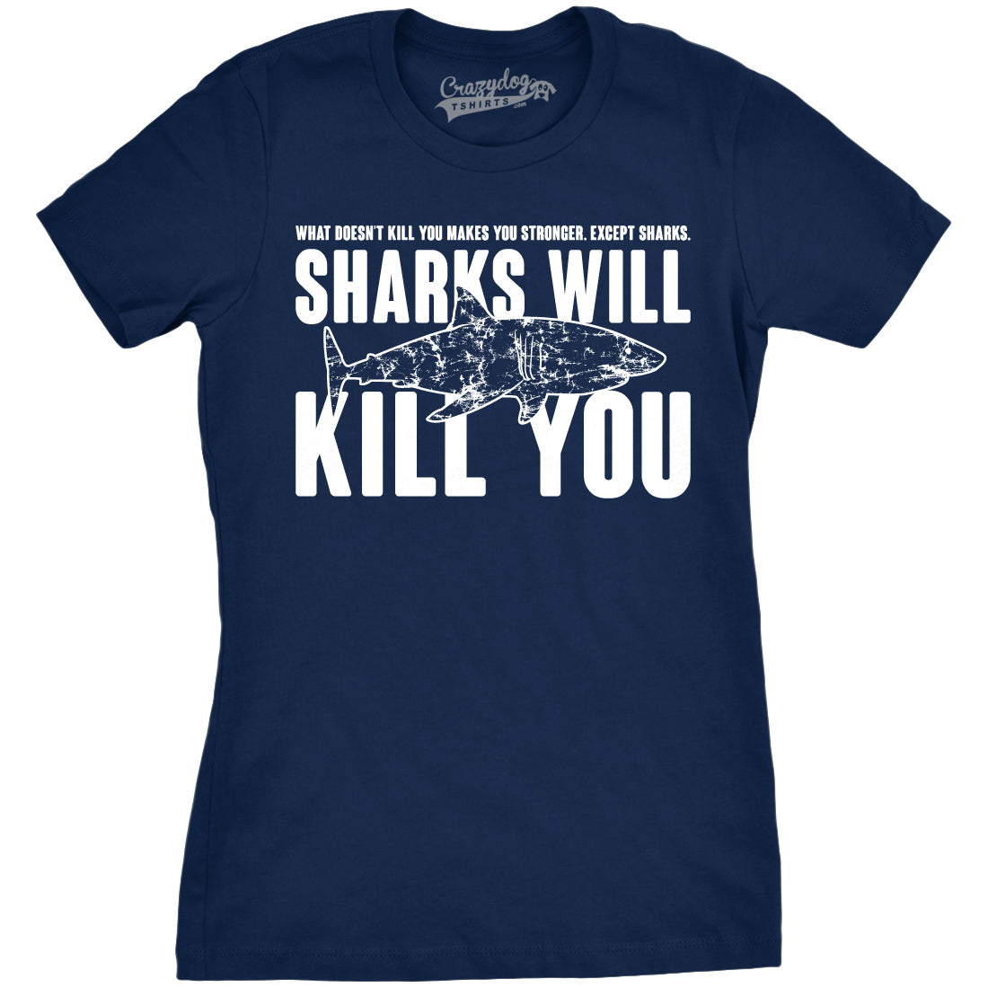 Womens Sharks Will Kill You Funny Shark T shirt Sarcasm Novelty Offensive Shirts