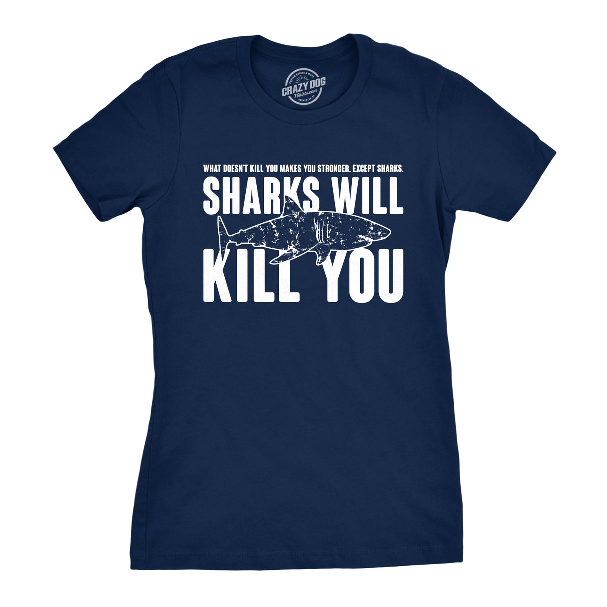 Womens Sharks Will Kill You Funny Shark T shirt Sarcasm Novelty Offensive Shirts