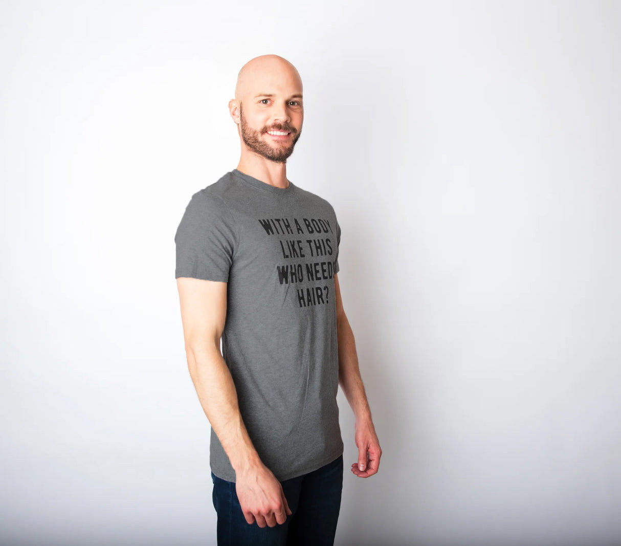 With A Body Like This Who Needs Hair Men's Tshirt