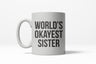 Worlds Okayest Sister Funny Family Member Ceramic Coffee Drinking Mug 11oz Cup