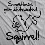 Womens Sometimes I Get Distracted Squirrel T Shirt Funny Animal Novelty Shirt