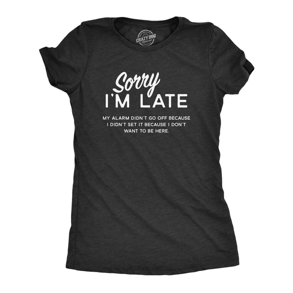 Womens Sorry I'm Late T shirt Funny Sarcastic Lazy Top Novelty Graphic Design