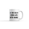 Im so Sexy Even Life Gets Hard Mug Funny Sarcastic Graphic Novelty Coffee Cup-11oz