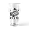 Still Plays With Blocks Pint Glass Funny Car Mechanic Joke Engine Graphic Novelty Cup-16 oz