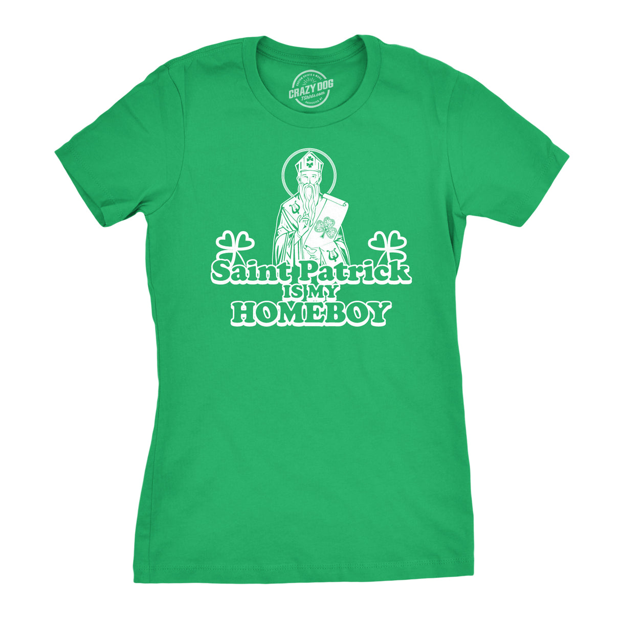 Womens Saint Patrick Is My Homeboy Tee Funny St Patty Day Cool Novelty T Shirt