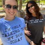 Womens Tell Your Dog I Said Hi T shirt Funny Cool Mom Humor Pet Puppy Lover Tee