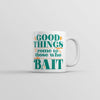 Good Things Come To Those Who Bait Mug Funny Fishing Coffee Cup-11oz