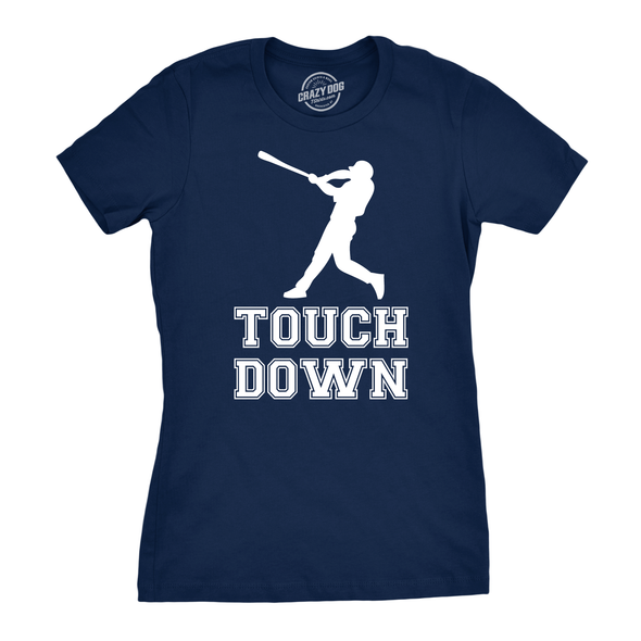 Womens Touch Down Funny Mocking Baseball Player Football Sporting Tee