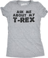 Womens Ask Me About My Trex T shirt Funny Cool Dinosaur Flip Graphic Novelty Tee