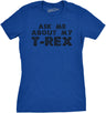 Womens Ask Me About My Trex T shirt Funny Cool Dinosaur Flip Graphic Novelty Tee