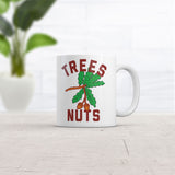 Trees Nuts Mug Funny Sarcastic Graphic Novelty Coffee Cup-11oz