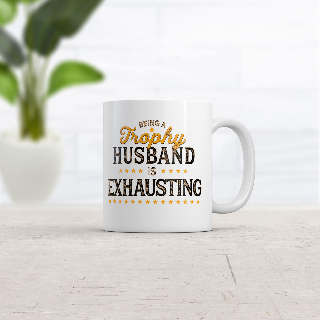 Being A Trophy Husband Is Exhausting Mug Funny Married Graphic Coffee Cup-11oz