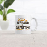 Being A Trophy Husband Is Exhausting Mug Funny Married Graphic Coffee Cup-11oz