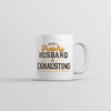 Being A Trophy Husband Is Exhausting Mug Funny Married Graphic Coffee Cup-11oz