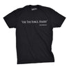 Use The Force Harry Men's Tshirt