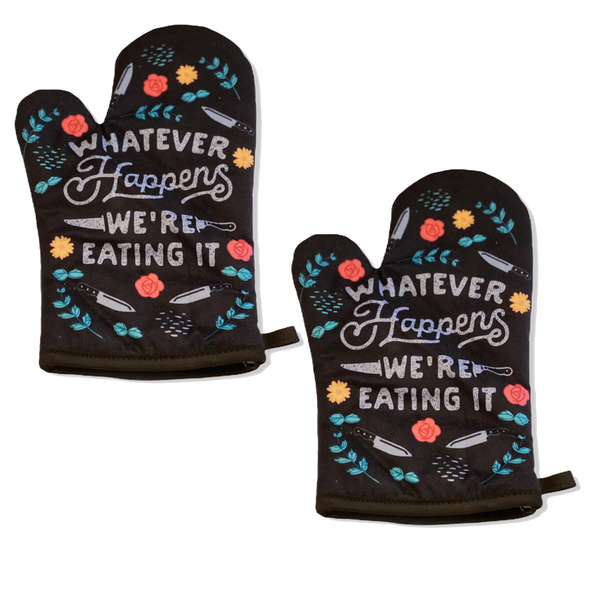 Whatever Happens We're Eating It Oven Mitt