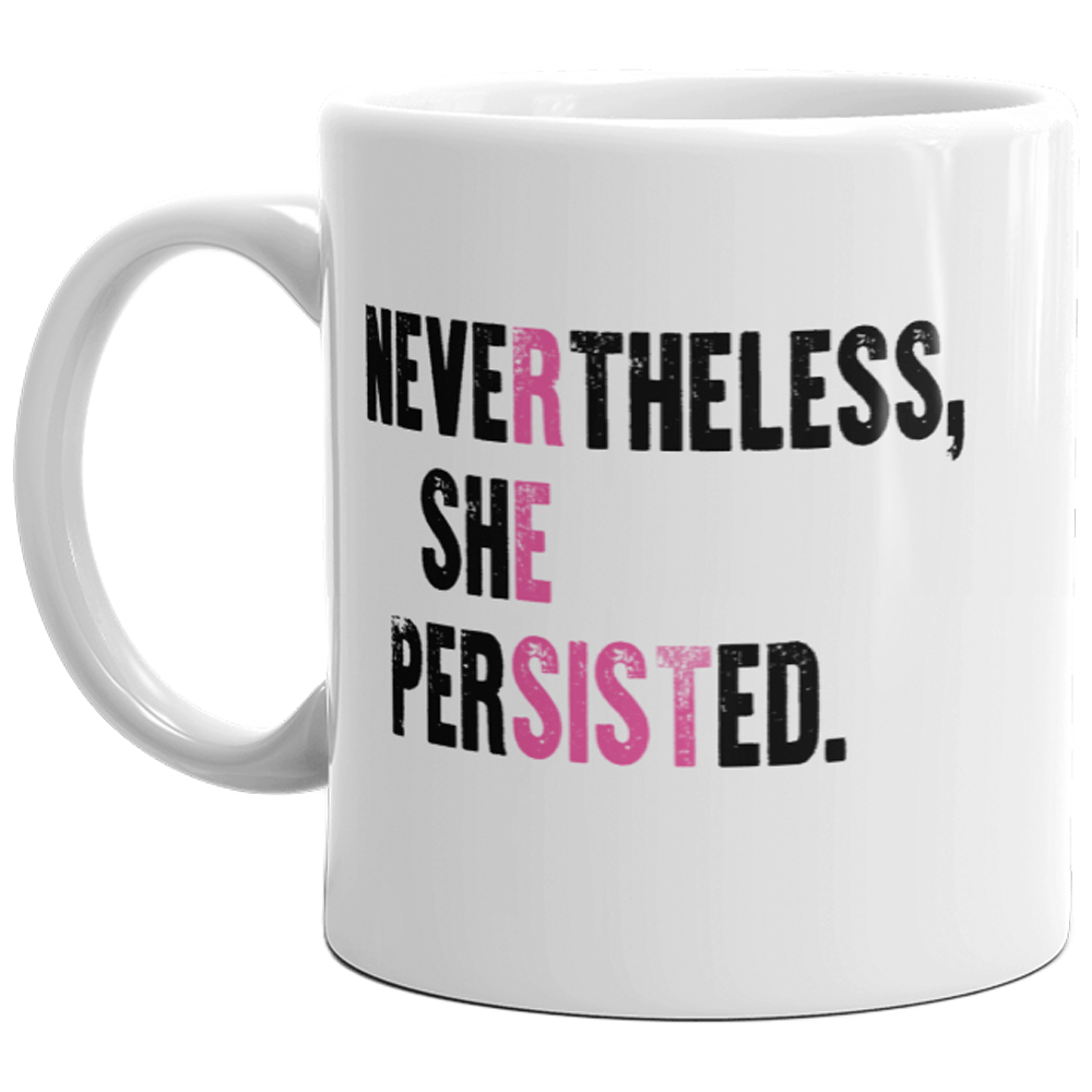 Nevertheless She Persisted Mug Girl Power Quote Resist Feminist Coffee Cup-11oz