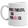 Nevertheless She Persisted Mug Girl Power Quote Resist Feminist Coffee Cup-11oz