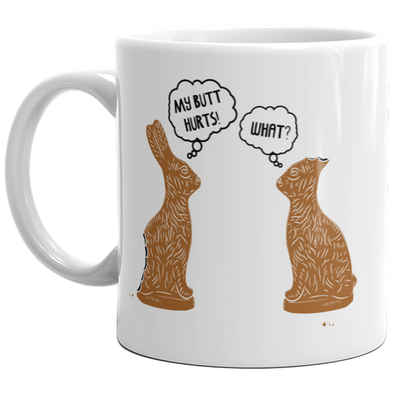 My Butt Hurts Mug Funny Easter Sunday Chocolate Bunny Rabbit Sarcastic Coffee Cup-11oz