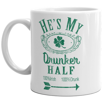 He's My Drunker Half Mug Funny St Patricks Day Relationship Drinking Coffee Cup-11oz
