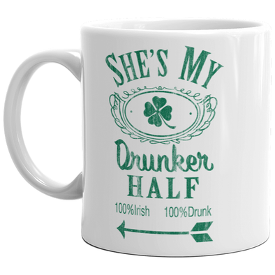 She's My Drunker Half Mug Funny St Patricks Day Relationship Drinking Coffee Cup-11oz