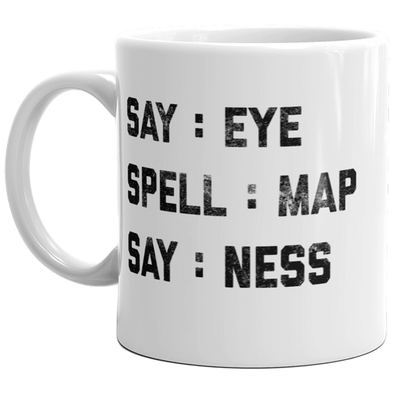 Intelligence Test Say Eye Spell Map Say Ness Mug Funny Hidden Message Sarcastic Coffee Cup-11oz