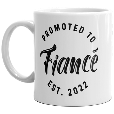 Promoted To Fiance 2022 Mug Funny Family Wedding Announcement Coffee Cup-11oz