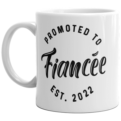 Promoted To Fiancee 2022 Mug Funny Family Wedding Announcement Coffee Cup-11oz