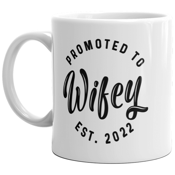 Promoted To Wifey 2022 Mug Funny Family Wedding Announcement Coffee Cup-11oz