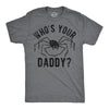 Mens Funny T Shirts Whos Your Daddy Sarcastic Spider Graphic Tee For Men