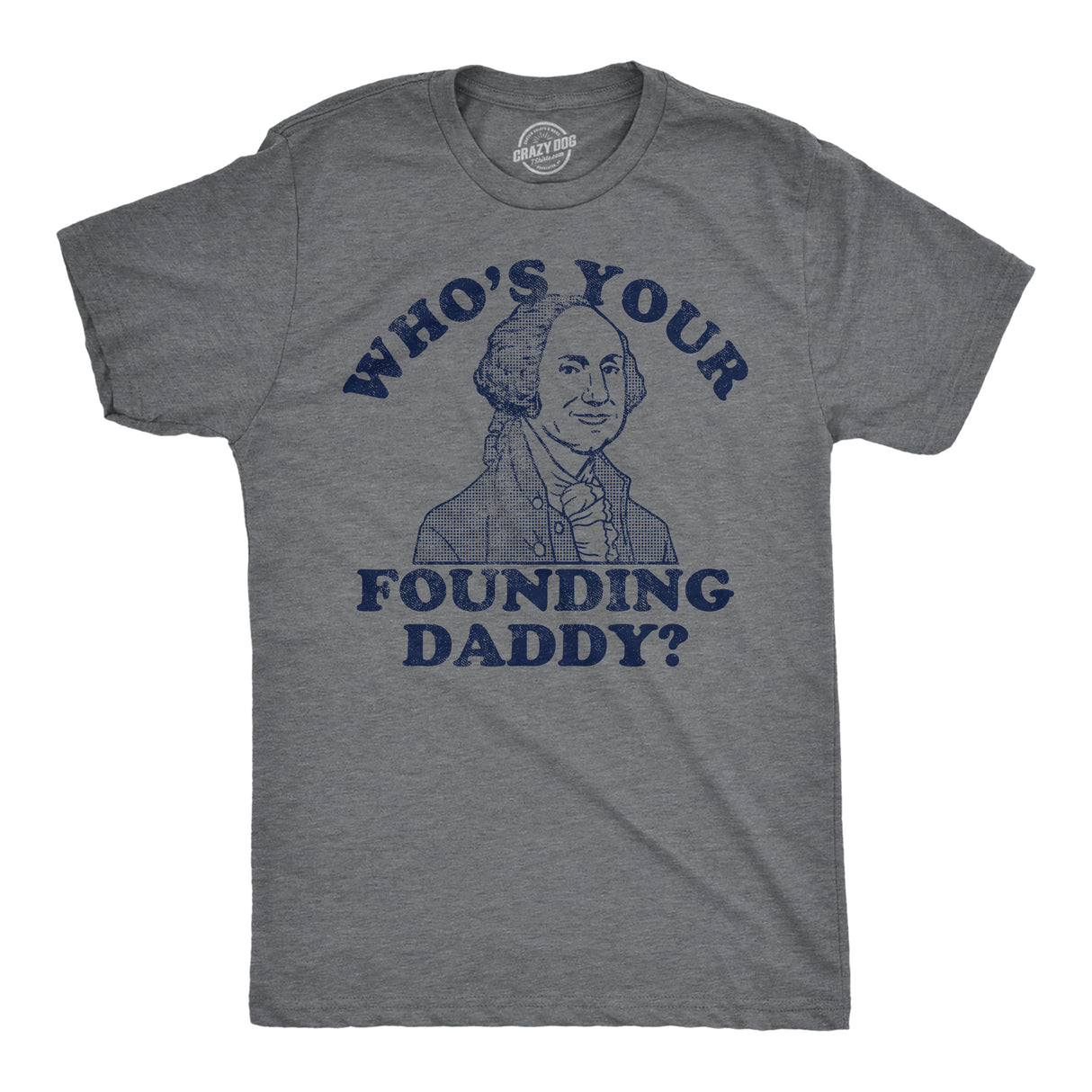 Mens Funny T Shirts Whos Your Founding Daddy Sarcastic George Washington Tee For Men