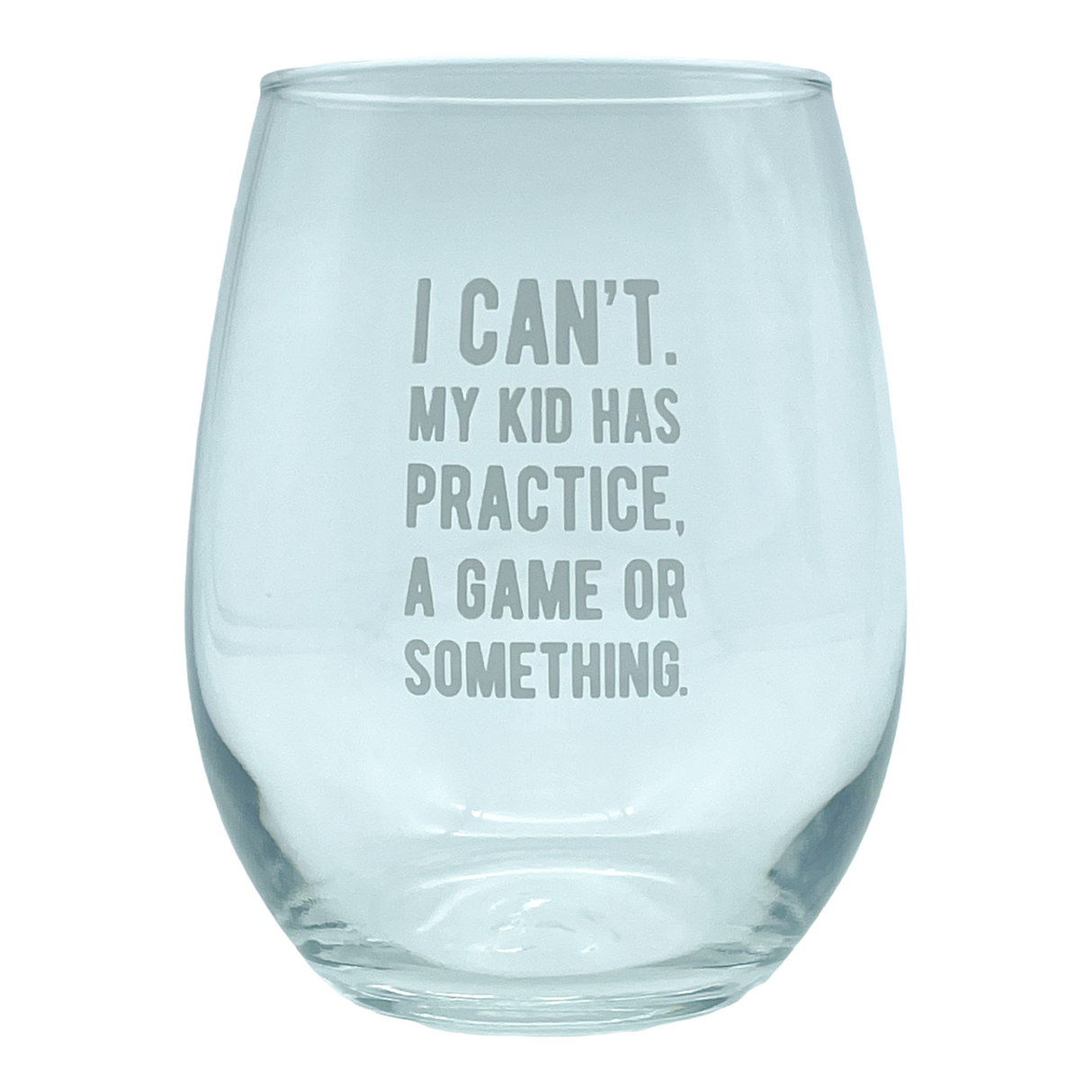 I Cant My Kid Has Practice A Game Or Something Wine Glass Funny Sarcastic Parenting Novelty Cup-15 oz