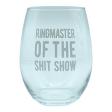 Ring Master Of The Shit Show Wine Glass Funny Sarcastic Saying Novelty Cup-15 oz